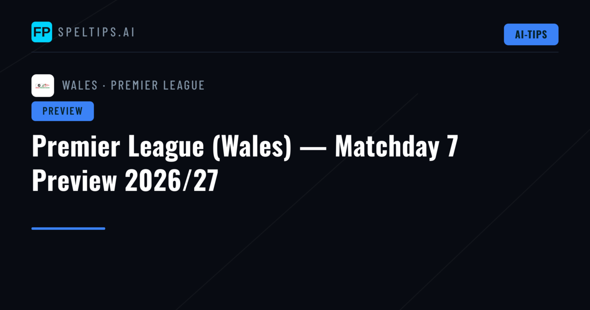 Premier League (Wales) — Matchday 7 Preview 2026/27