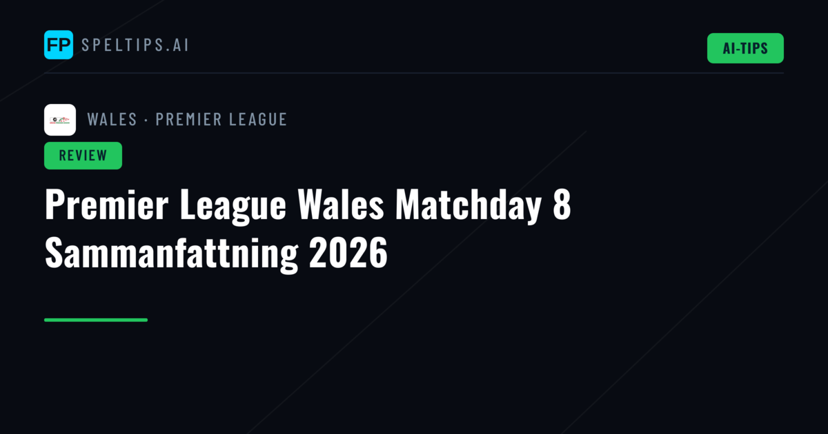 Premier League Wales Matchday 8 Sammanfattning 2026