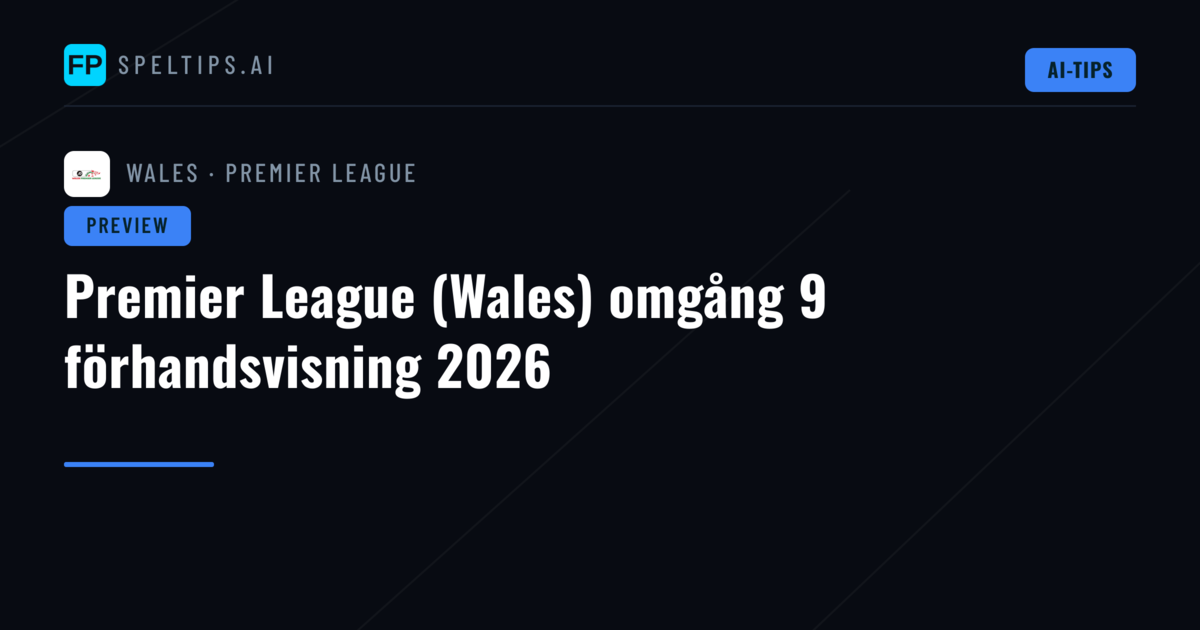 Premier League (Wales) omgång 9 förhandsvisning 2026
