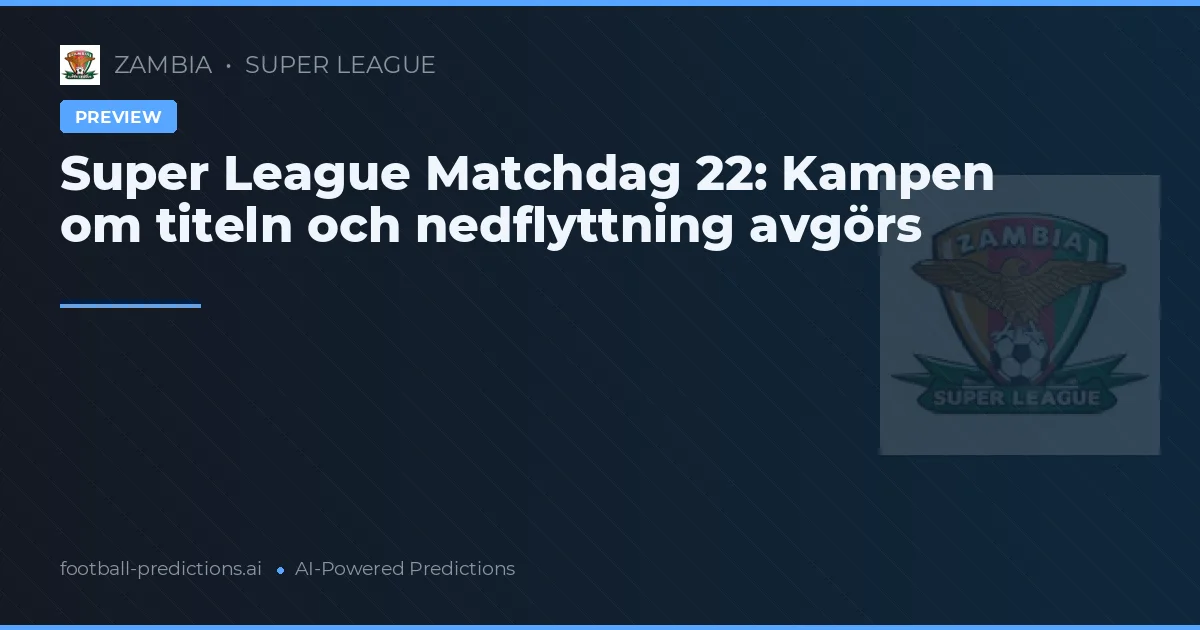 Super League Matchdag 22: Kampen om titeln och nedflyttning avgörs