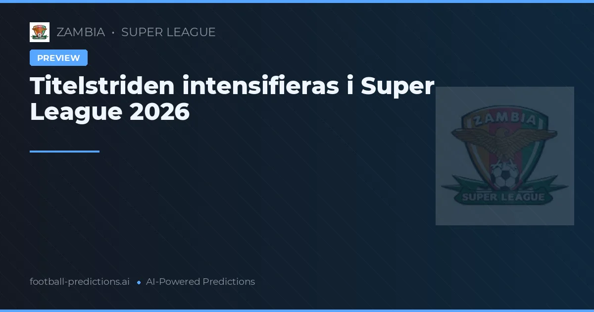 Titelstriden intensifieras i Super League 2026