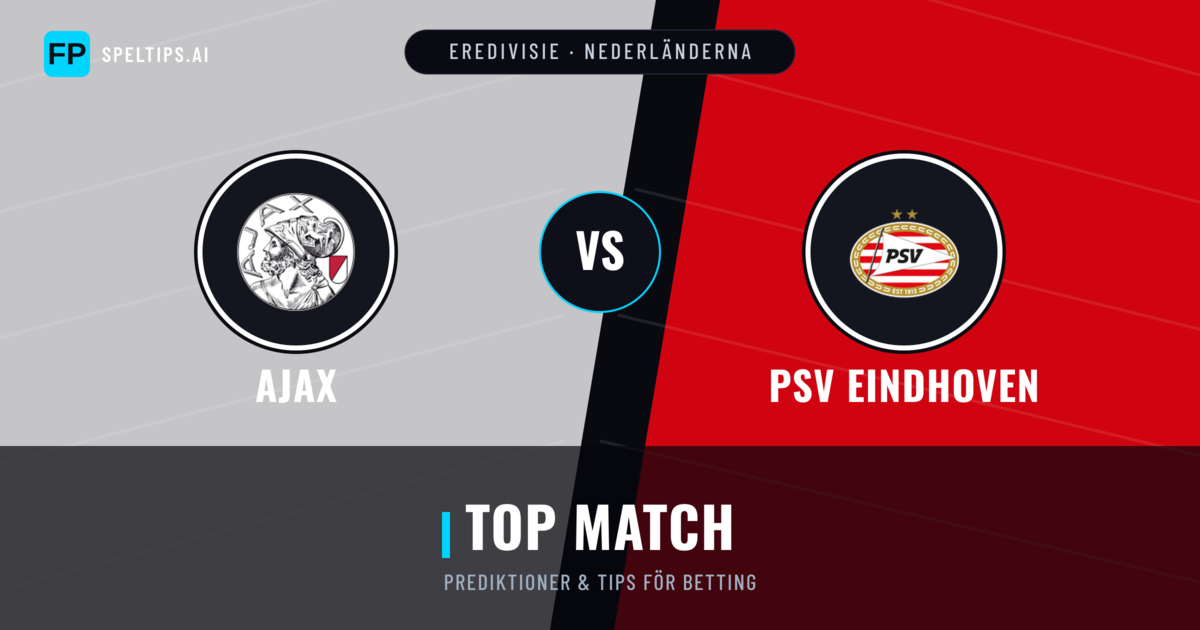 Ajax vs PSV Eindhoven Prognoser & Statistik