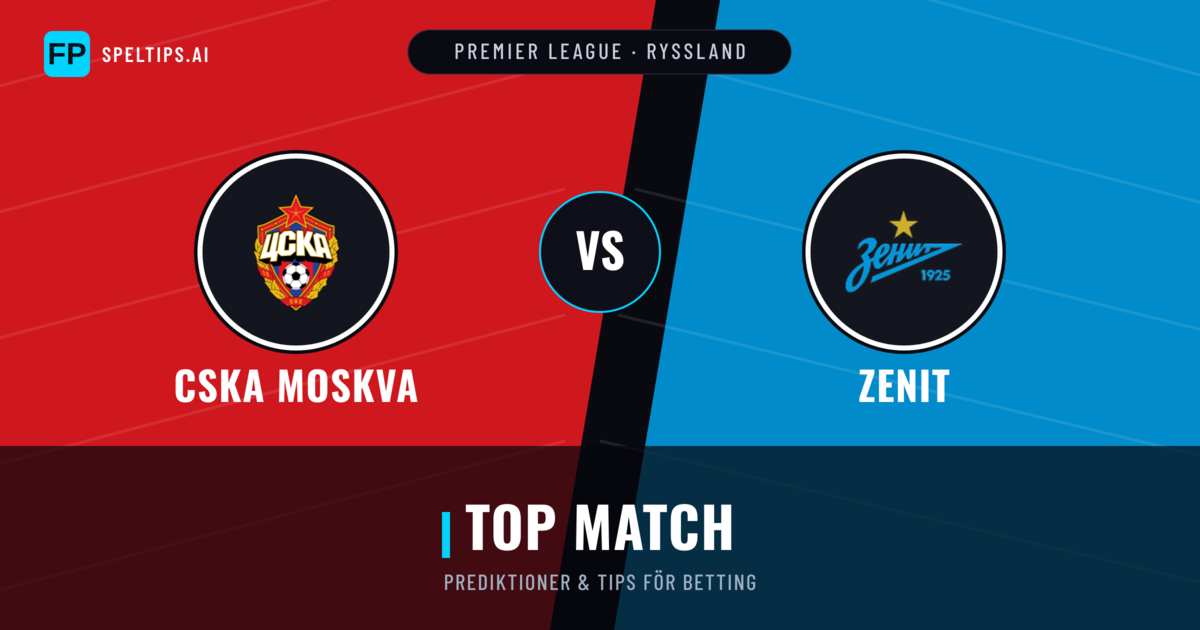 CSKA Moskva vs Zenit Prognoser & Statistik