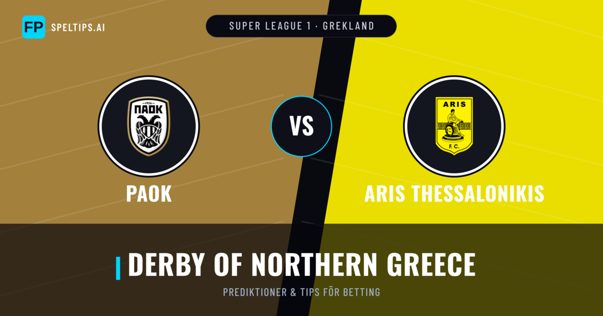 PAOK vs Aris Thessalonikis Prognoser & Statistik