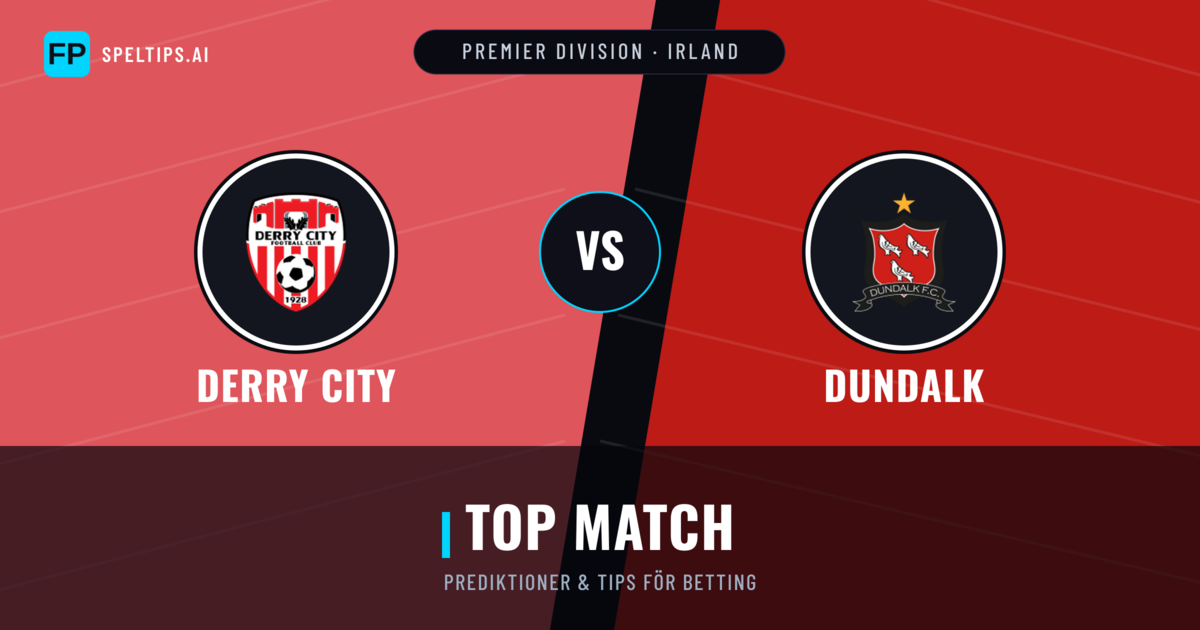 Derry City vs Dundalk Prognoser & Statistik