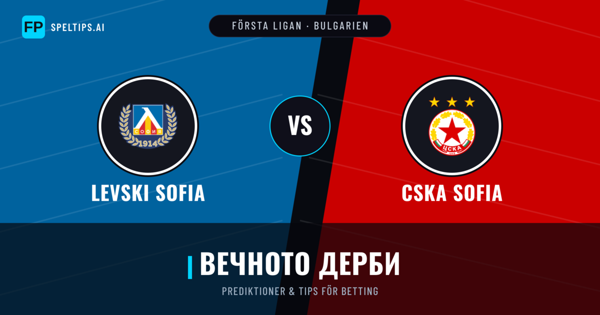 Levski Sofia vs CSKA Sofia Prognoser & Statistik