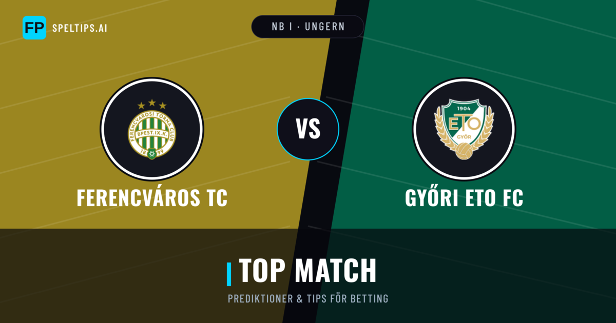 Ferencváros TC vs Győri ETO FC Prognoser & Statistik