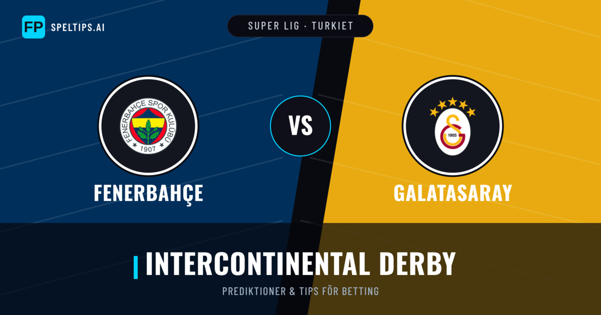 Fenerbahçe vs Galatasaray Prognoser & Statistik