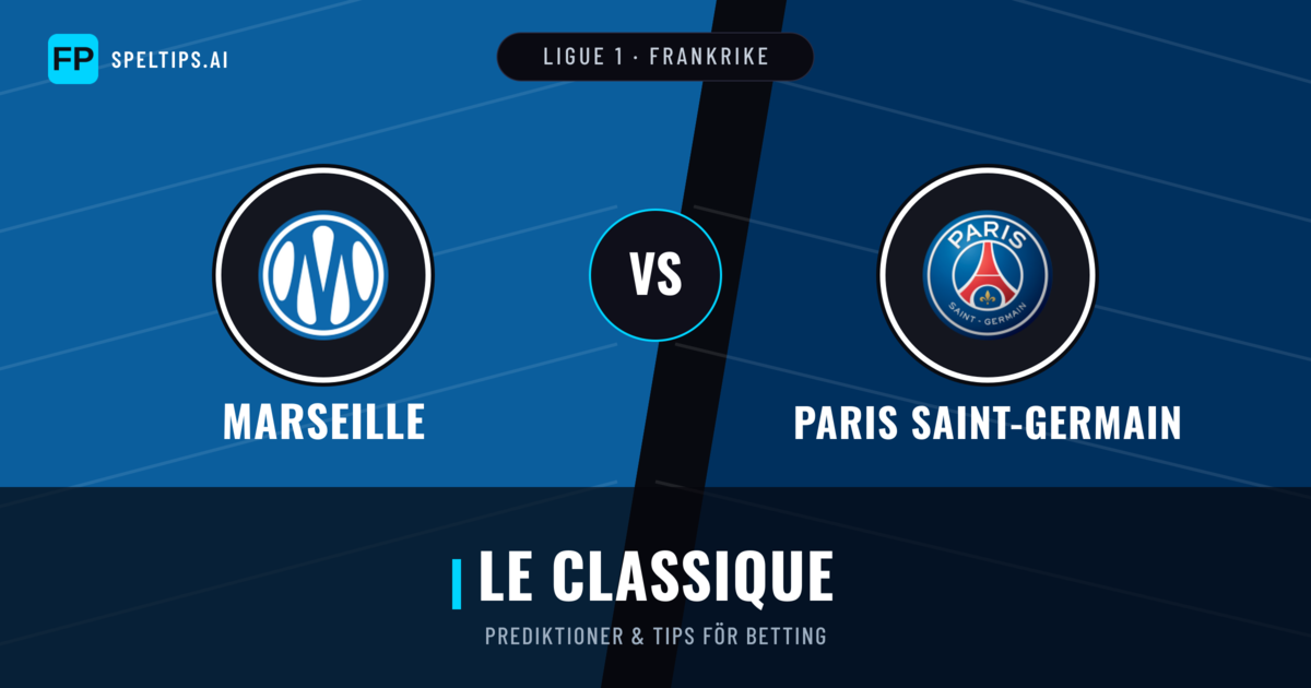 Marseille vs Paris Saint-Germain Prognoser & Statistik