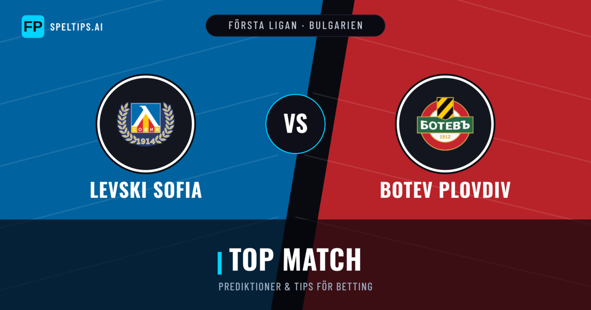 Levski Sofia vs Botev Plovdiv Prognoser & Statistik