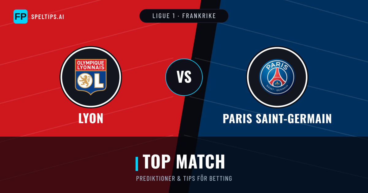 Lyon vs Paris Saint-Germain Prognoser & Statistik