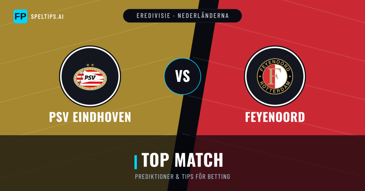 PSV Eindhoven vs Feyenoord Prognoser & Statistik