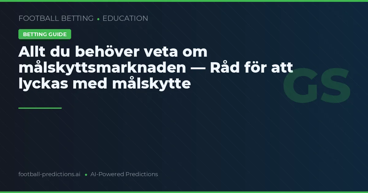 Allt du behöver veta om målskyttsmarknaden — Råd för att lyckas med målskytte