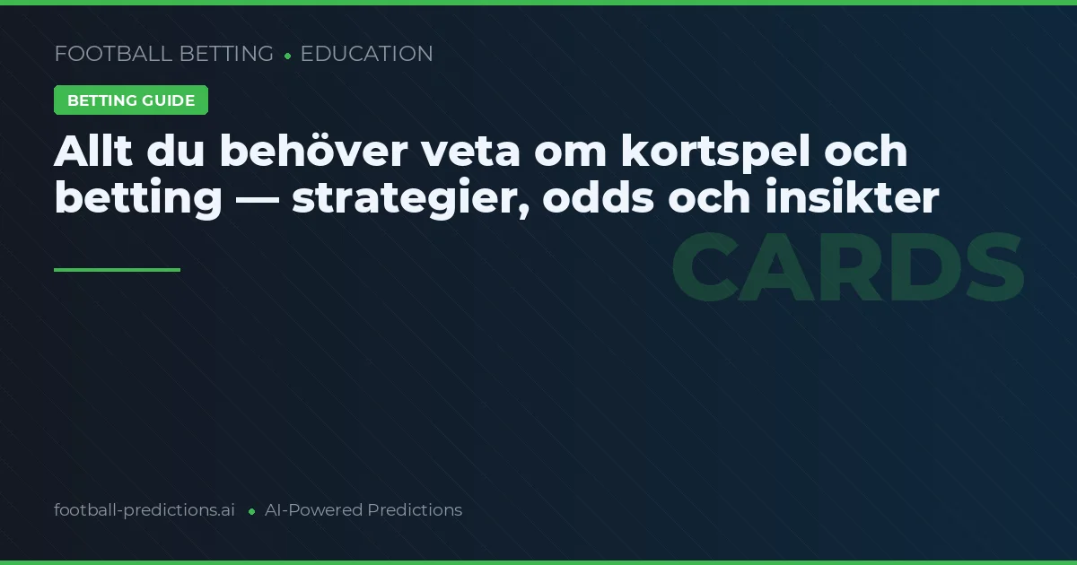 Allt du behöver veta om kortspel och betting — strategier, odds och insikter