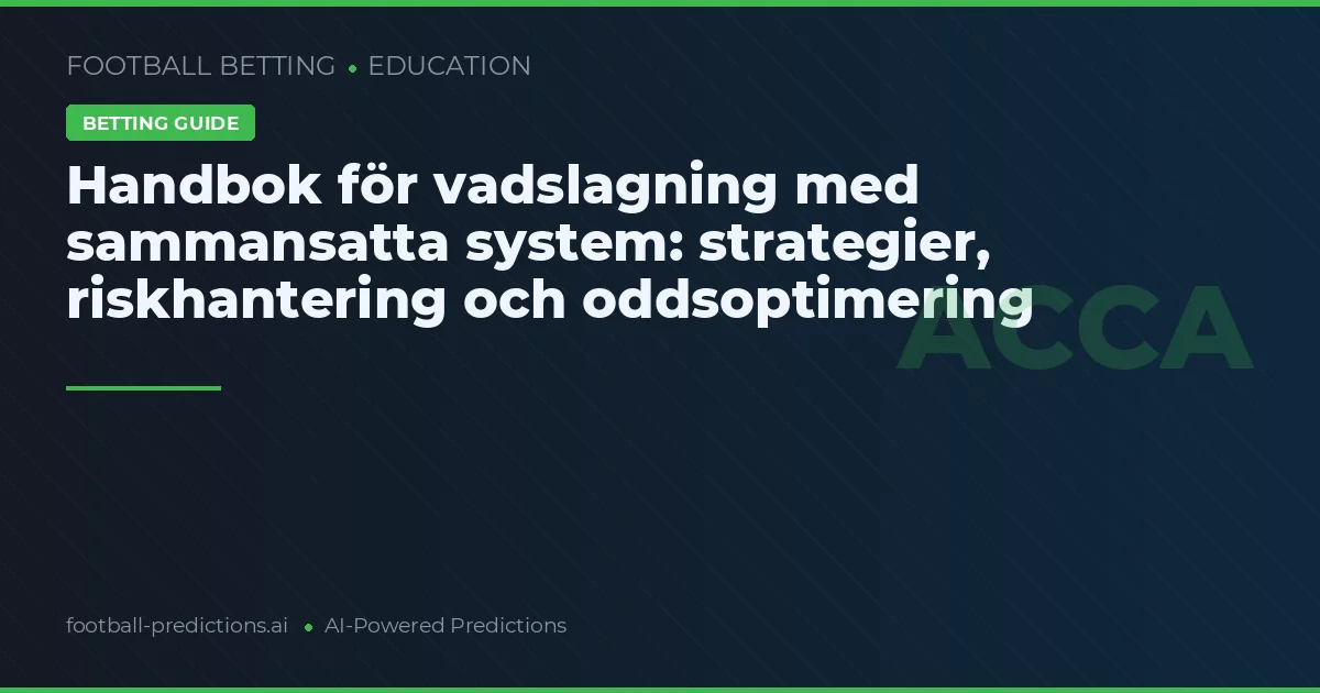 Handbok för vadslagning med sammansatta system: strategier, riskhantering och oddsoptimering