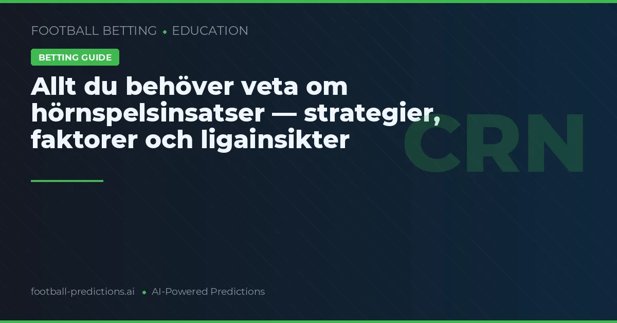 Allt du behöver veta om hörnspelsinsatser — strategier, faktorer och ligainsikter