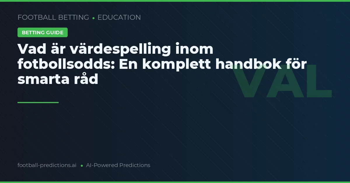 Vad är värdespelling inom fotbollsodds: En komplett handbok för smarta råd