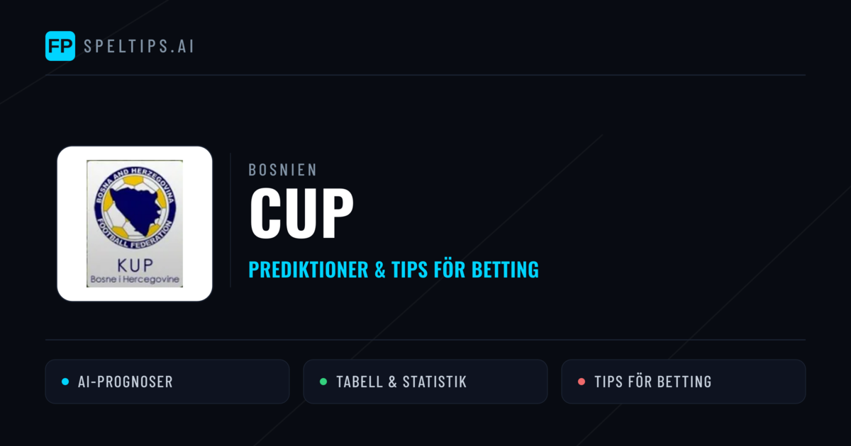 Bosnien Cup Tips & Spelförslag - Bästa tipsen för lången tips idag