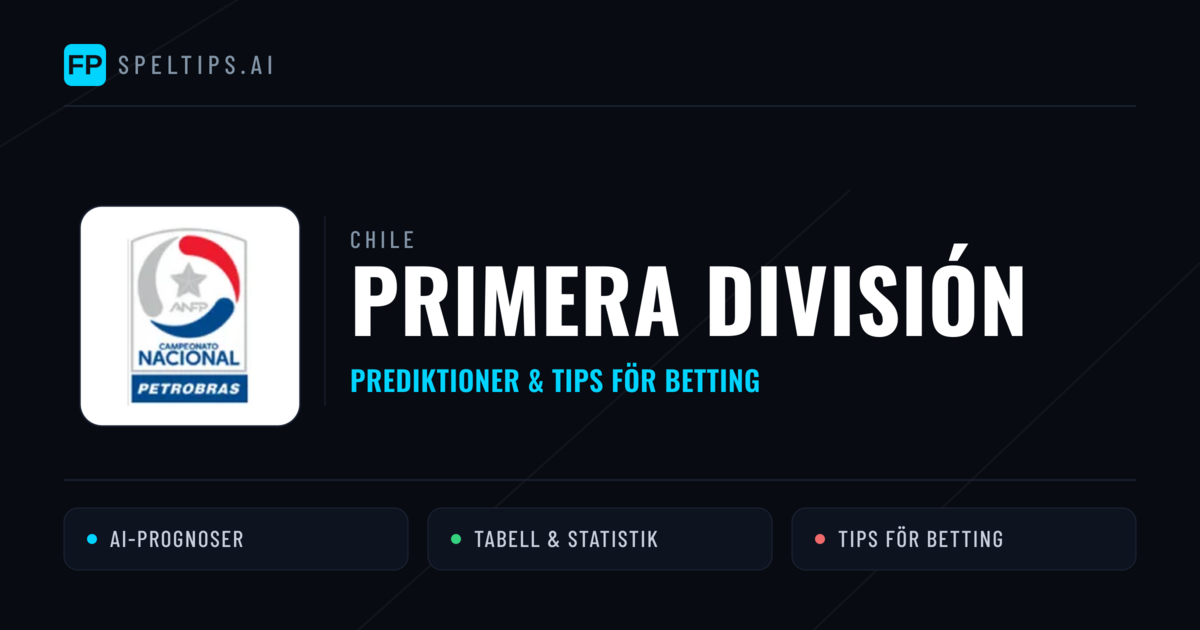 Chile Primera División Tips & Spelförslag - Bästa tipsen för lången tips idag