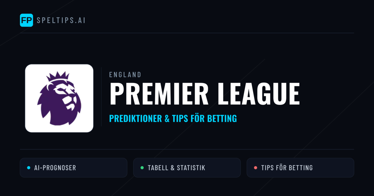 England Premier League Tips & Spelförslag - Bästa tipsen för lången tips idag