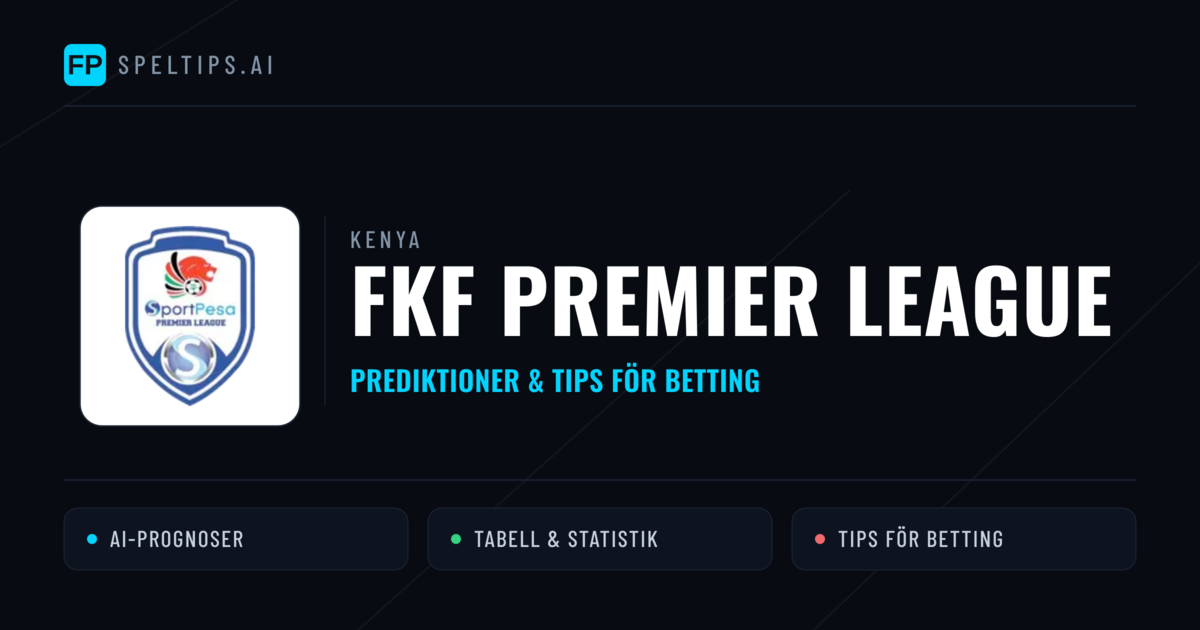 Kenya FKF Premier League Tips & Spelförslag - Bästa tipsen för lången tips idag