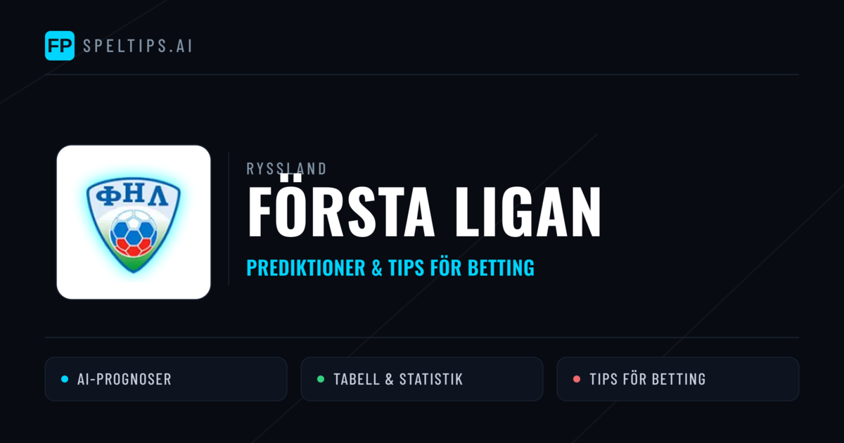 Ryssland Första Ligan Tips & Spelförslag - Bästa tipsen för lången tips idag
