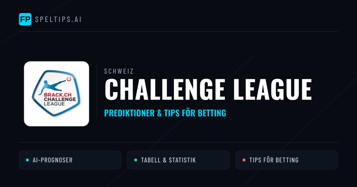 Schweiz Challenge League Tips & Spelförslag - Bästa tipsen för lången tips idag