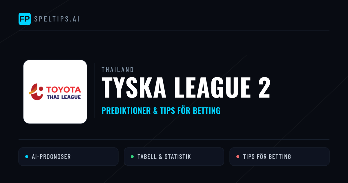 Thailand Tyska League 2 Tips & Spelförslag - Bästa tipsen för lången tips idag