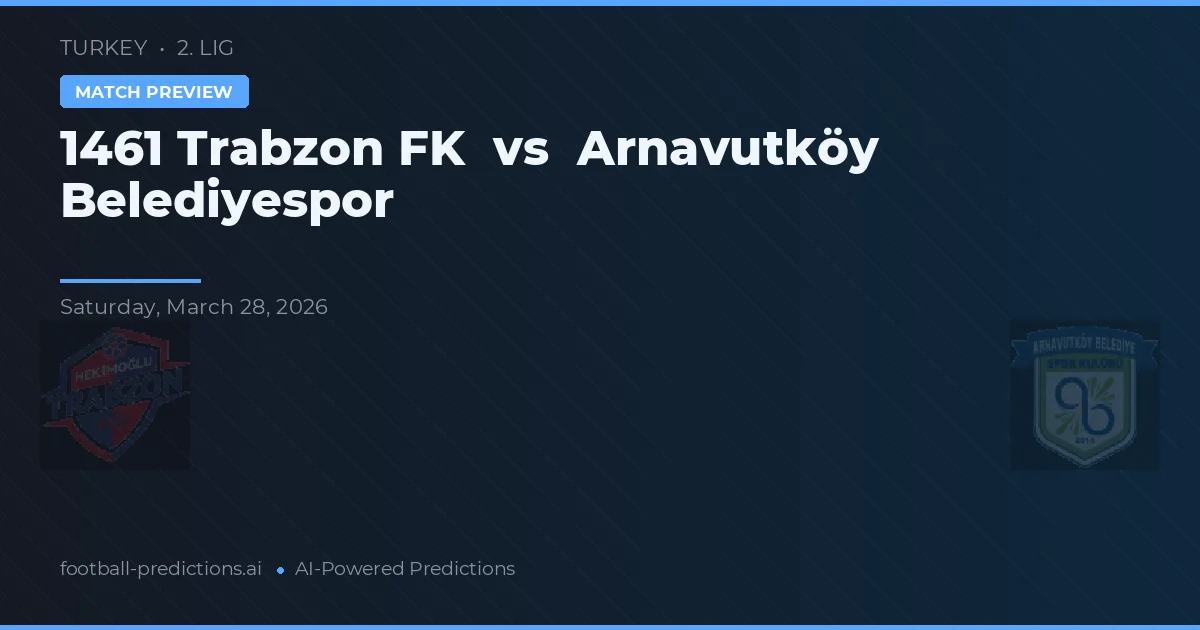 1461 Trabzon FK vs Arnavutköy Belediyespor — matchtips och förhandstitt