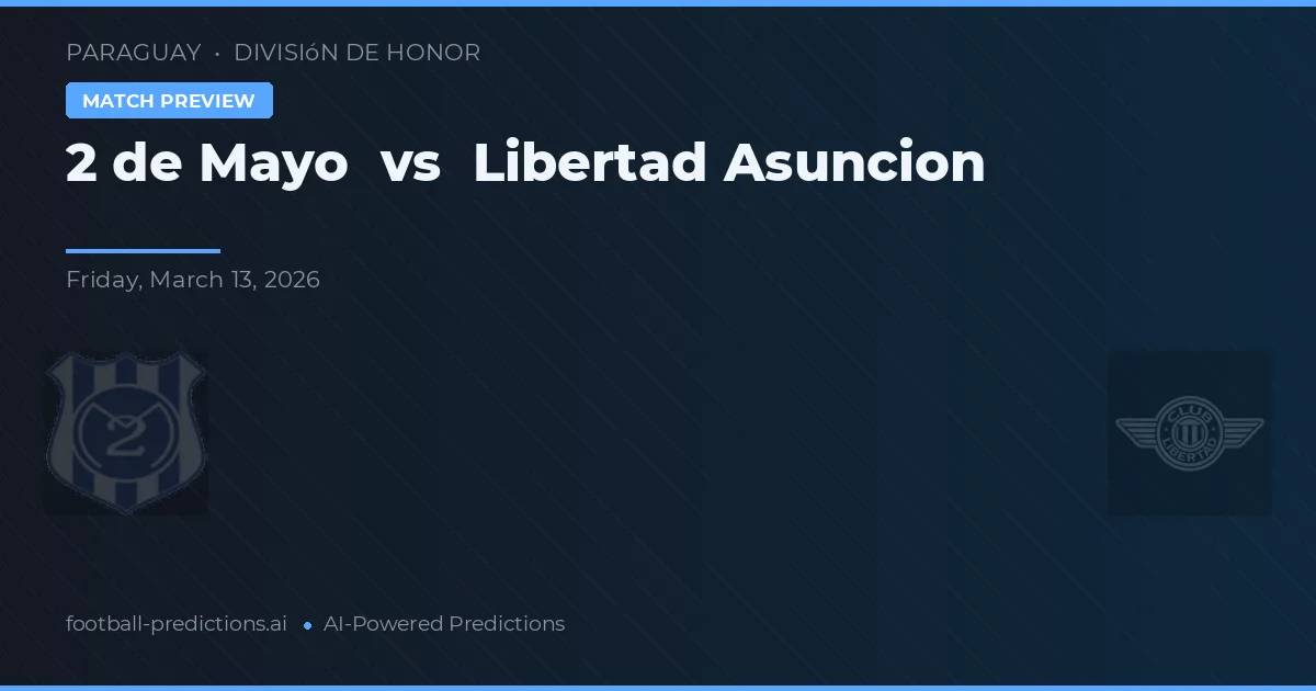 2 de Mayo vs Libertad Asunción — matchtips och förhandstitt