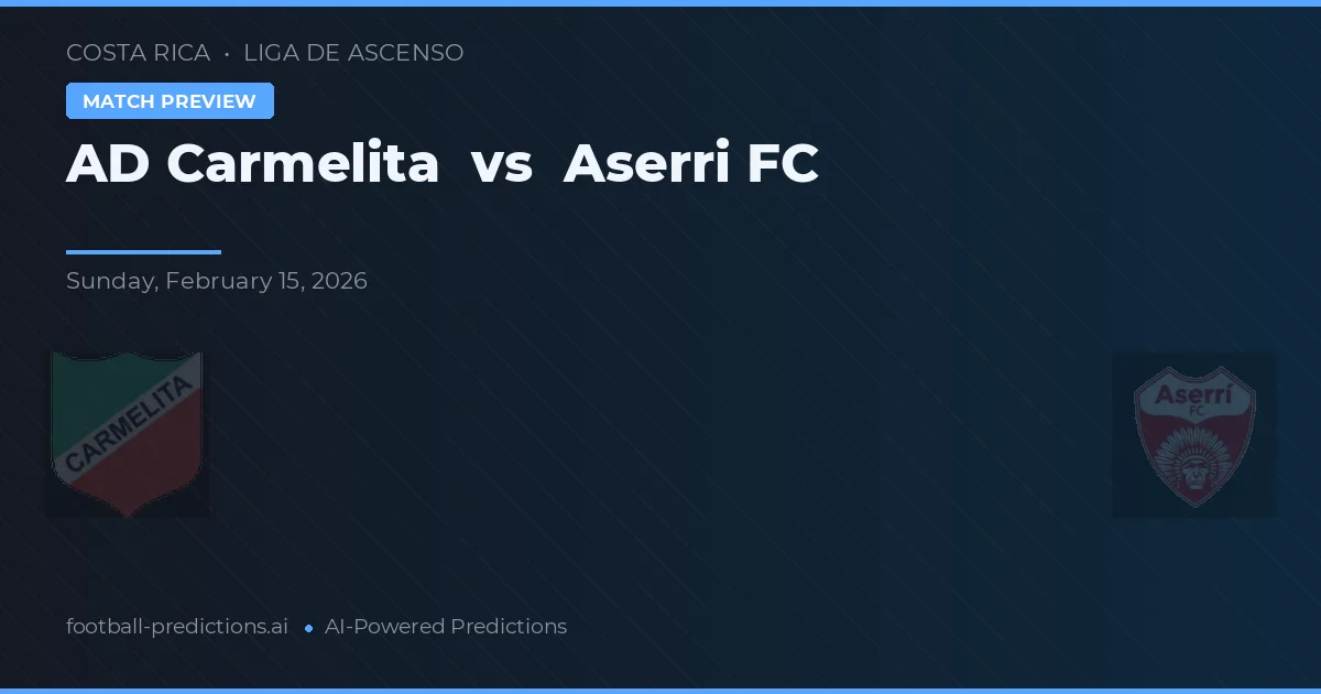 AD Carmelita vs Aserri FC — matchtips och förhandstitt