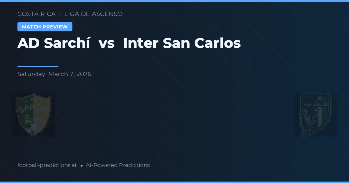 AD Sarchí vs Inter San Carlos — matchtips och förhandstitt