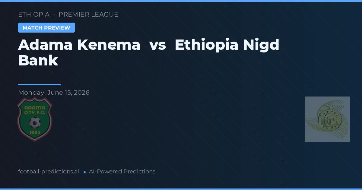 Adama Kenema vs Etiopiska Nigd Bank — matchtips och förhandstitt