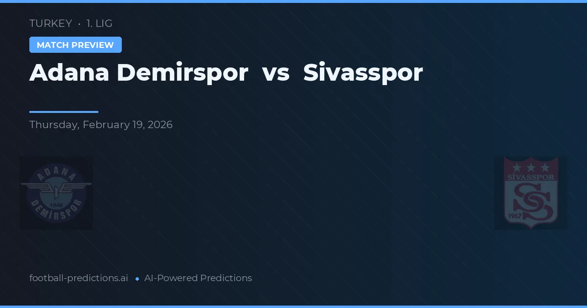 Adana Demirspor vs Sivasspor — matchtips och förhandstitt