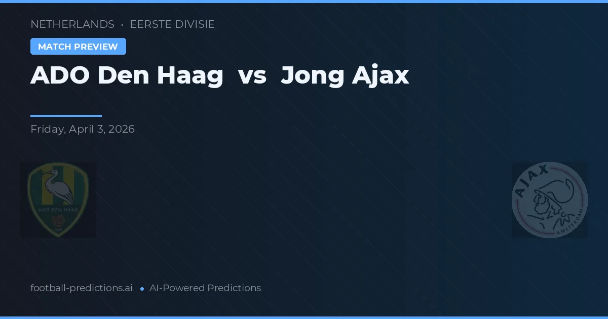 AFC Den Haag vs Jong Ajax — matchtips och förhandstitt