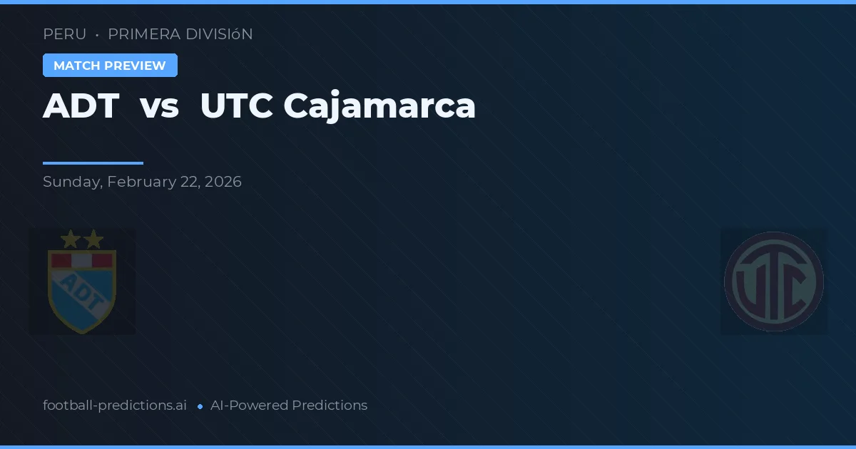 ADT vs UTC Cajamarca — matchtips och förhandstitt