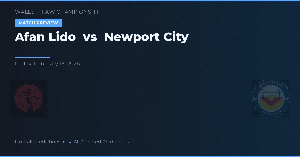Afan Lido vs Newport City — matchtips och förhandstitt
