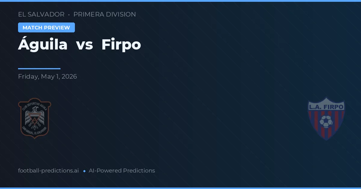 Águila vs Firpo — matchtips och förhandstitt