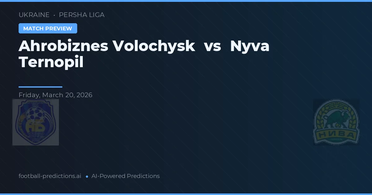 Ahrobiznes Volochysk vs Nyva Ternopil — matchtips och förhandstitt
