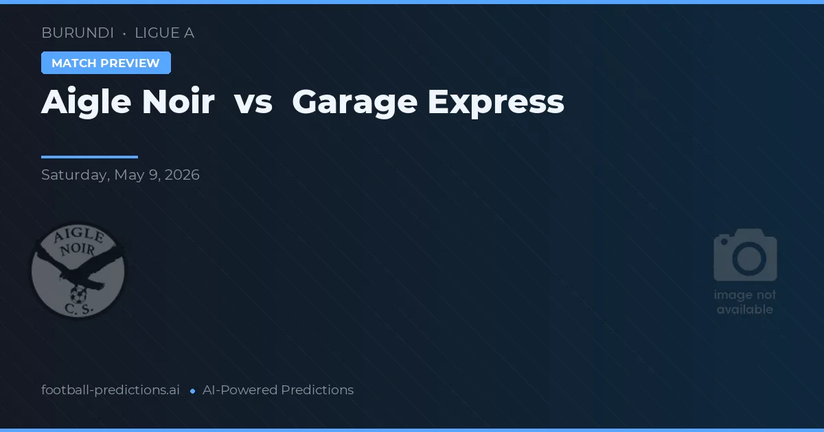 Aigle Noir vs Garage Express — matchtips och förhandstitt
