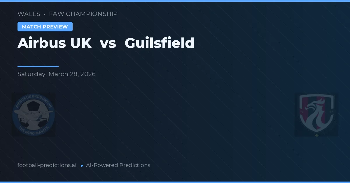 Airbus UK vs Guilsfield — matchtips och förhandstitt