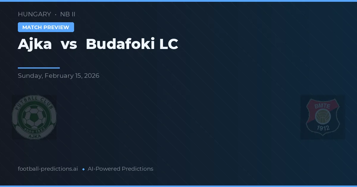 Ajka vs Budafoki LC — matchtips och förhandstitt