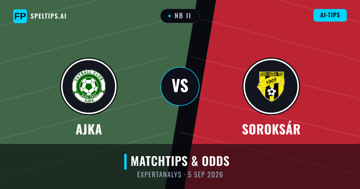 Ajka vs Soroksár — matchtips och förhandstitt