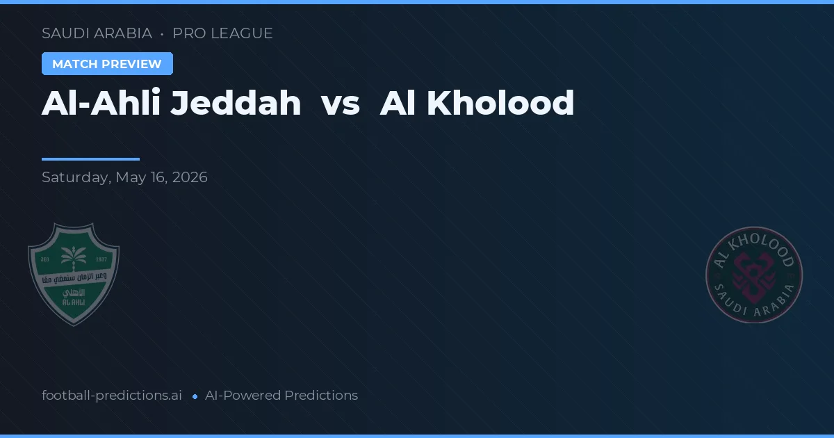 Al-Ahli Jeddah vs Al Kholood — matchtips och förhandstitt