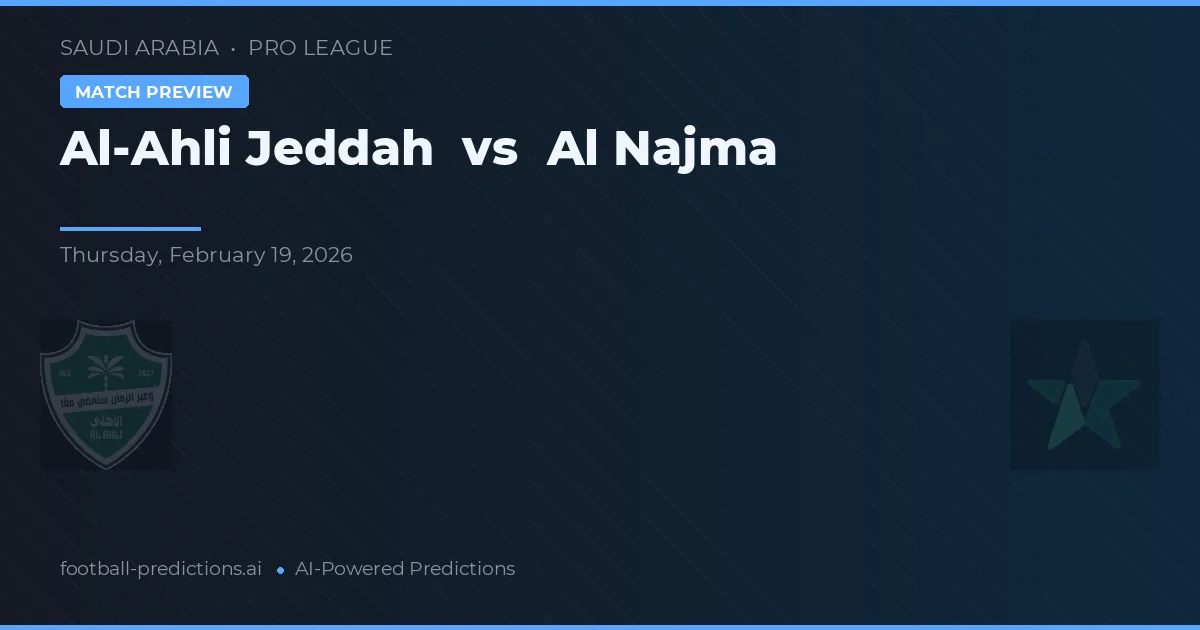 Al-Ahli Jeddah vs Al Najma — matchtips och förhandstitt