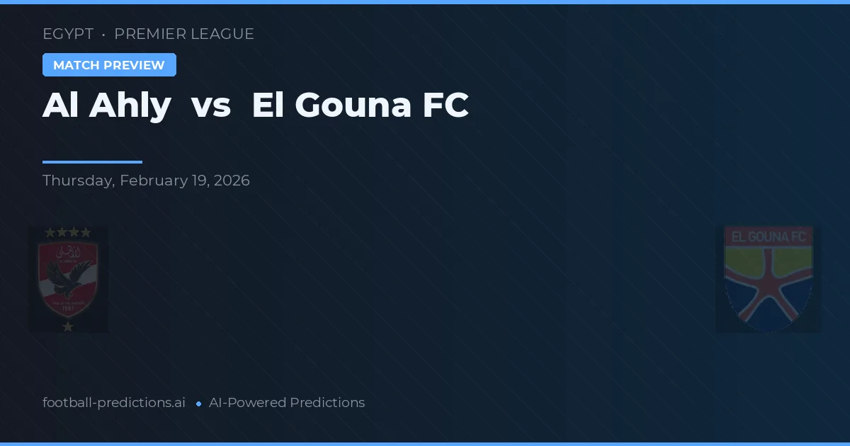 Al Ahly vs El Gouna FC — matchtips och förhandstitt