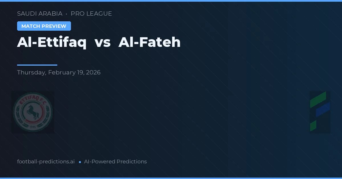 Al-Ettifaq vs Al-Fateh — matchtips och förhandstitt