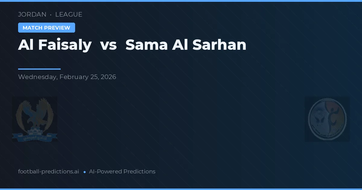 Al Faisaly vs Sama Al Sarhan — matchtips och förhandstitt