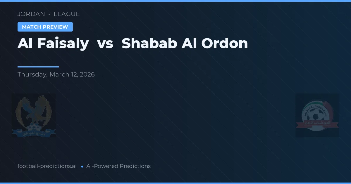 Al Faisaly vs Shabab Al Ordon — matchtips och förhandstitt