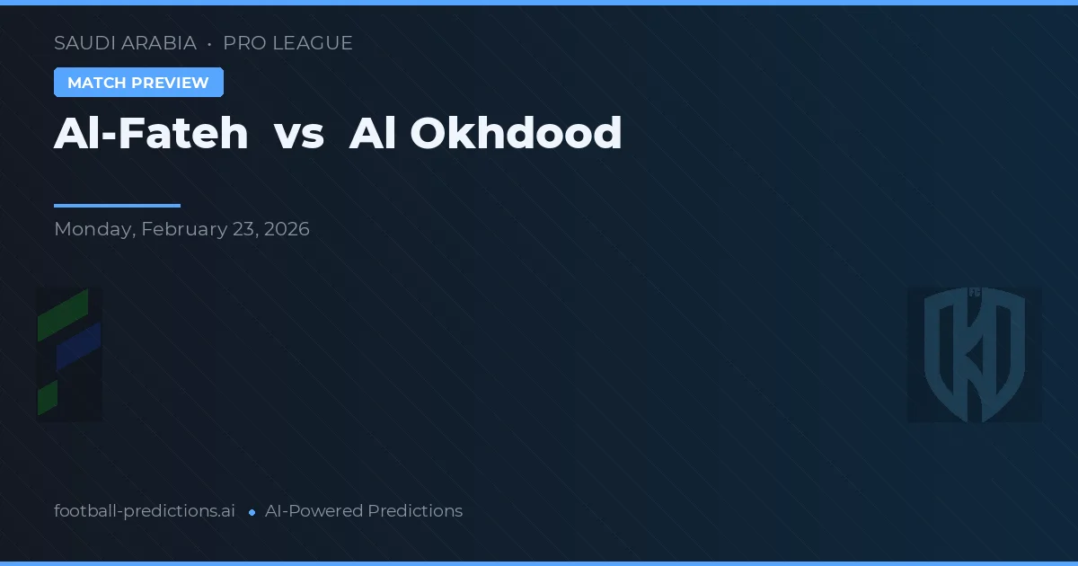 Al-Fateh vs Al Okhdood — matchtips och förhandstitt